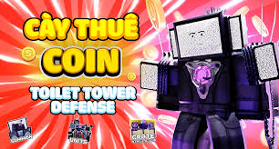 Dịch Vụ Cày Thuê Toilet Tower Defend